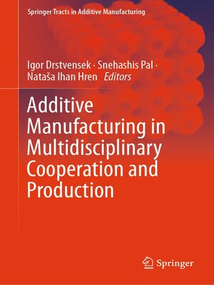 cover image of Additive Manufacturing in Multidisciplinary Cooperation and Production
